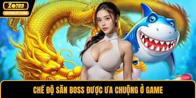 Chế độ săn boss được ưa chuộng ở game
