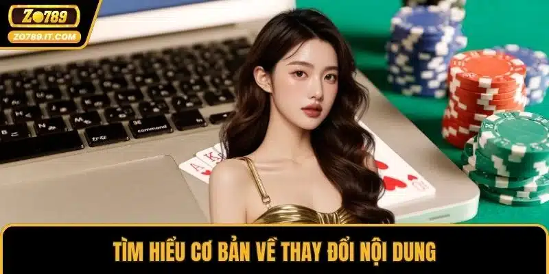 Tìm hiểu cơ bản về thay đổi nội dung