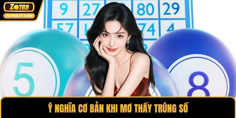 Ý nghĩa cơ bản khi mơ thấy trúng số